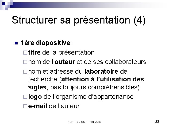 Structurer sa présentation (4) n 1ère diapositive : ¨ titre de la présentation ¨