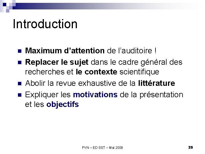 Introduction n n Maximum d’attention de l’auditoire ! Replacer le sujet dans le cadre