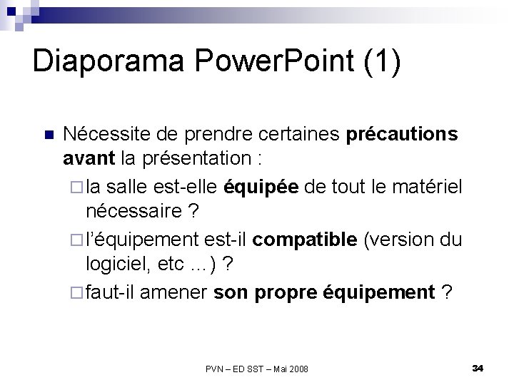 Diaporama Power. Point (1) n Nécessite de prendre certaines précautions avant la présentation :