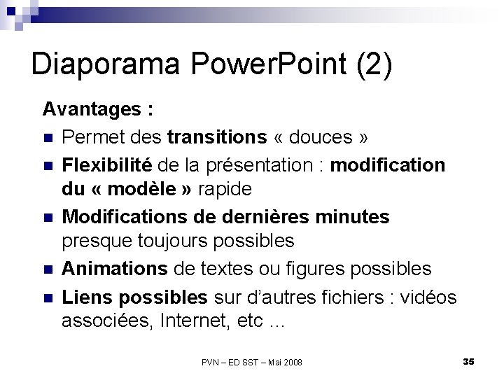 Diaporama Power. Point (2) Avantages : n Permet des transitions « douces » n