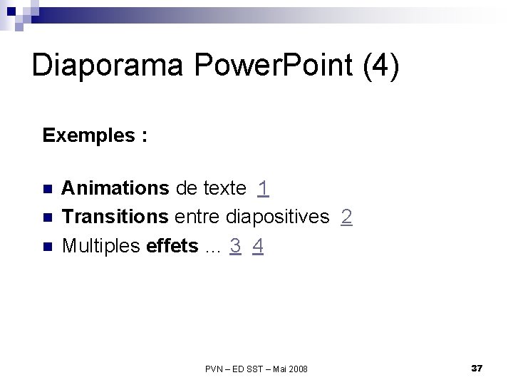 Diaporama Power. Point (4) Exemples : n n n Animations de texte 1 Transitions