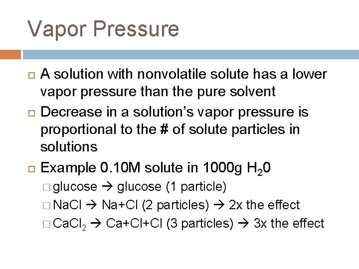 Vapor Pressure A solution with nonvolatile solute has a lower vapor pressure than the