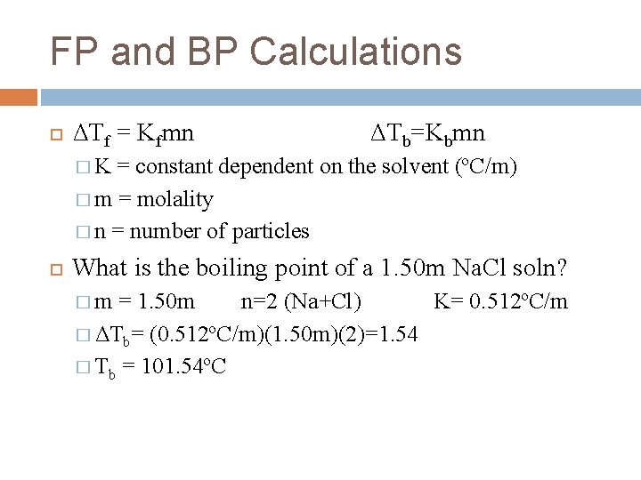 FP and BP Calculations ΔTf = Kfmn ΔTb=Kbmn �K = constant dependent on the