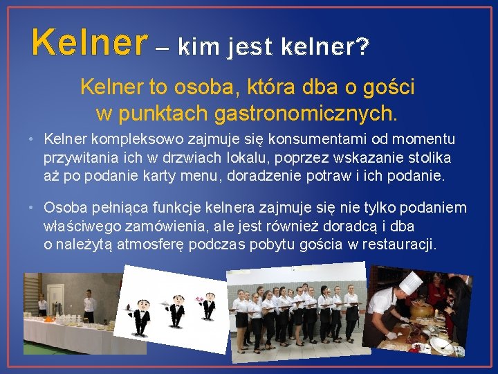 Kelner – kim jest kelner? Kelner to osoba, która dba o gości w punktach