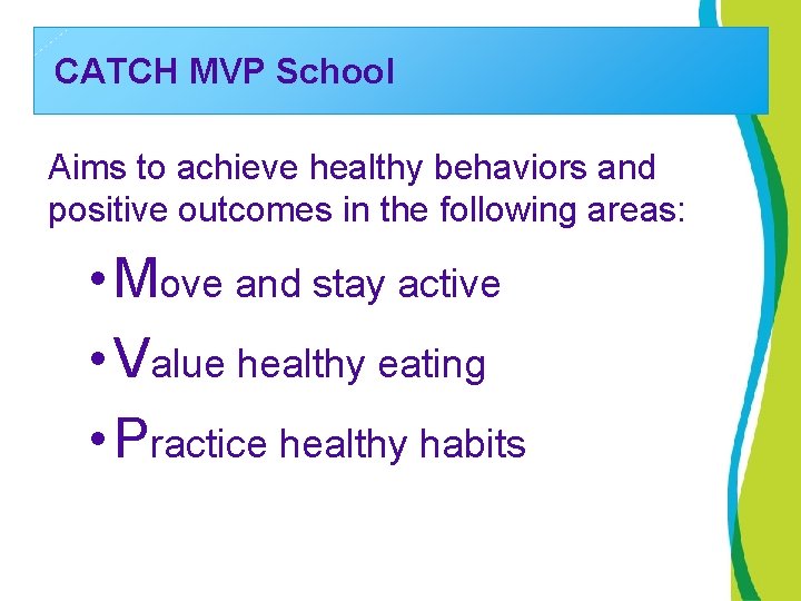 CATCH MVP School Aims to achieve healthy behaviors and positive outcomes in the following
