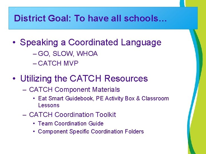 District Goal: To have all schools… • Speaking a Coordinated Language – GO, SLOW,