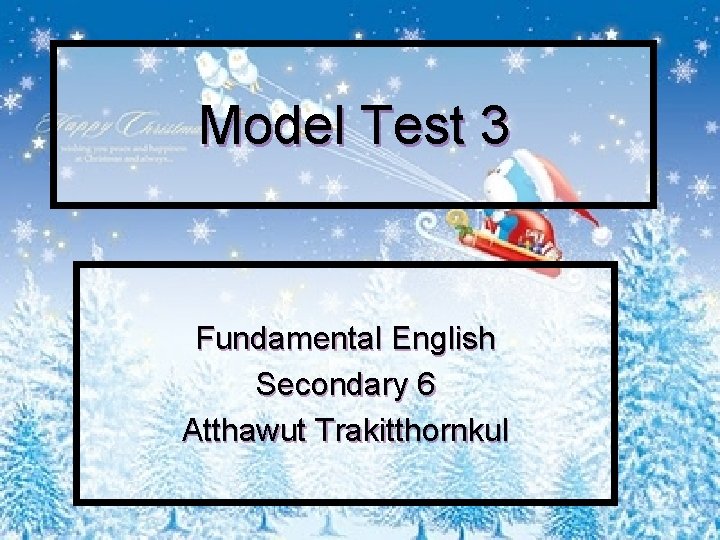 Model Test 3 Fundamental English Secondary 6 Atthawut Trakitthornkul 