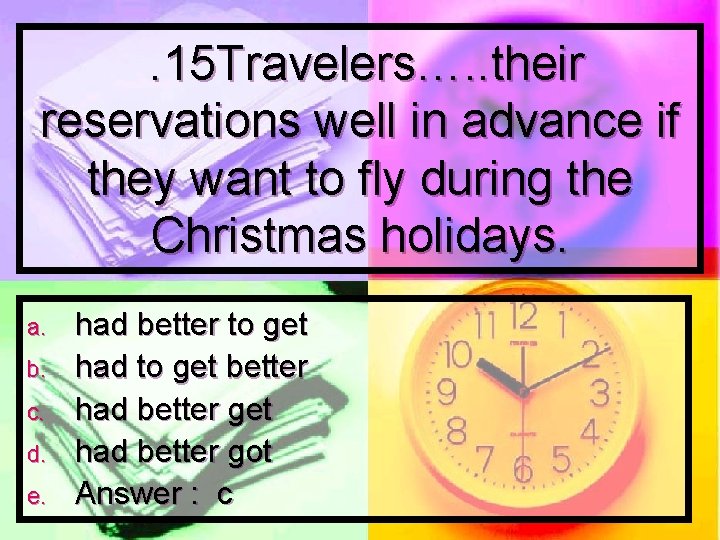. 15 Travelers…. . their reservations well in advance if they want to fly
