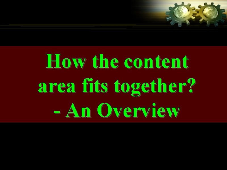 How the content area fits together? - An Overview 