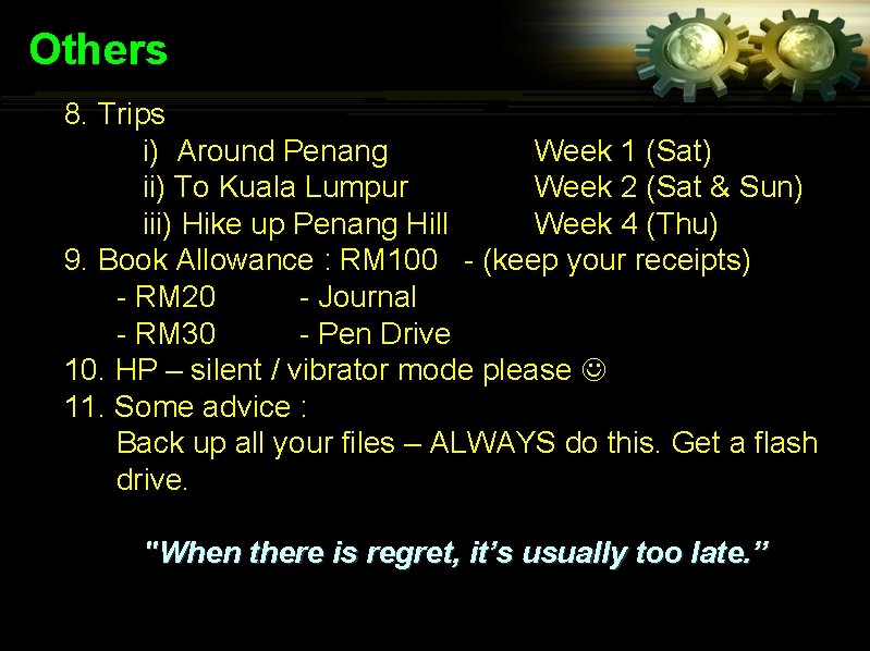 Others 8. Trips i) Around Penang Week 1 (Sat) ii) To Kuala Lumpur Week