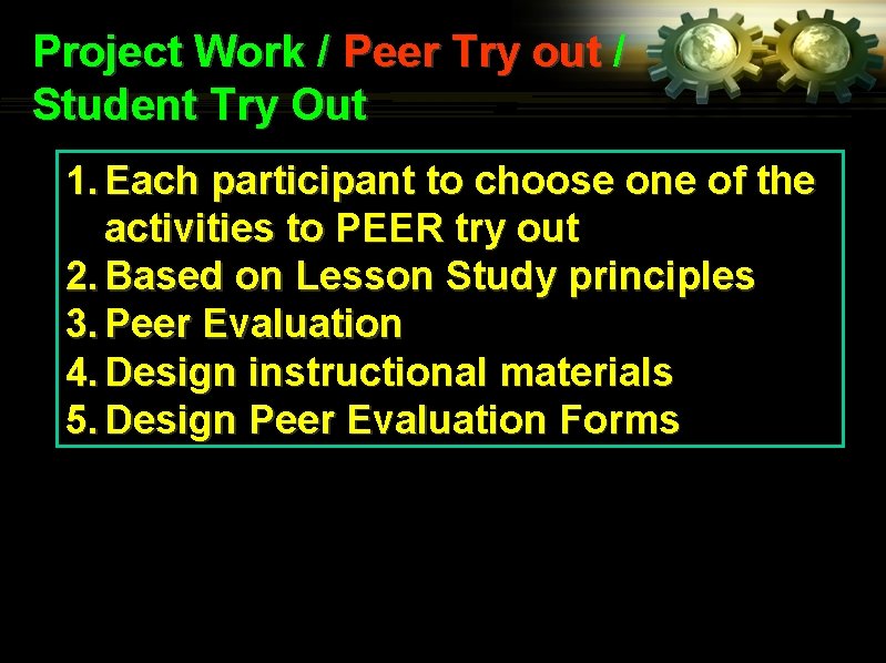 Project Work / Peer Try out / Student Try Out 1. Each participant to