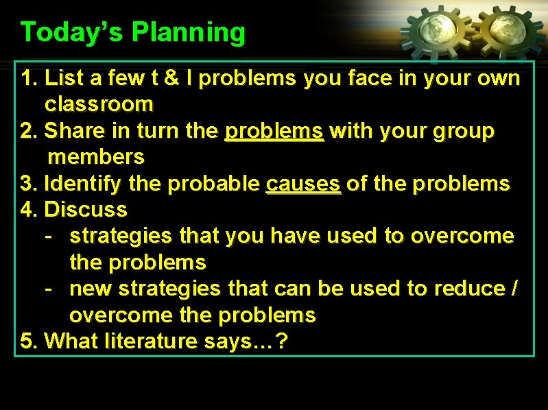 Today’s Planning 1. List a few t & l problems you face in your