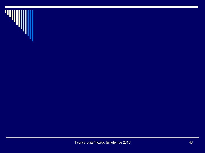 Tvorivý učiteľ fyziky, Smolenice 2010 40 