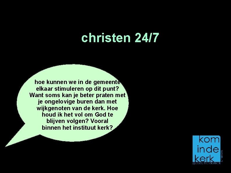 christen 24/7 hoe kunnen we in de gemeente elkaar stimuleren op dit punt? Want