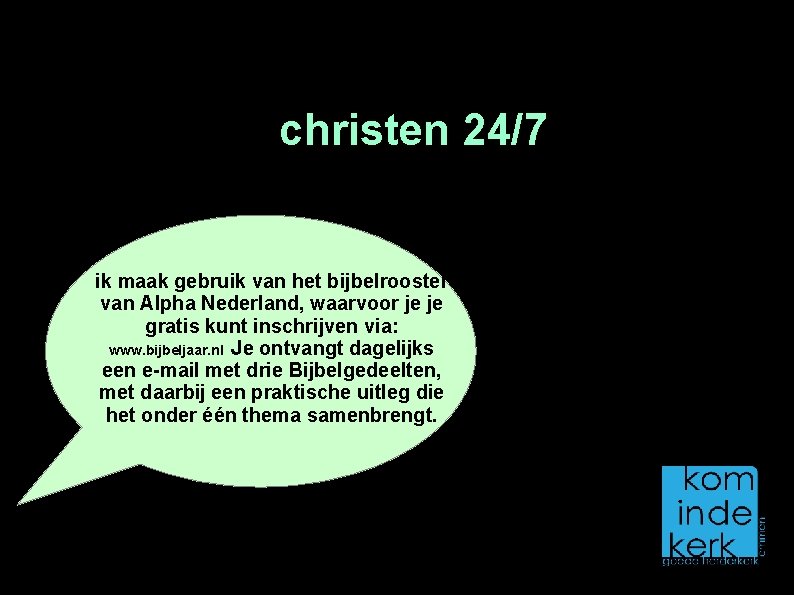 christen 24/7 ik maak gebruik van het bijbelrooster van Alpha Nederland, waarvoor je je