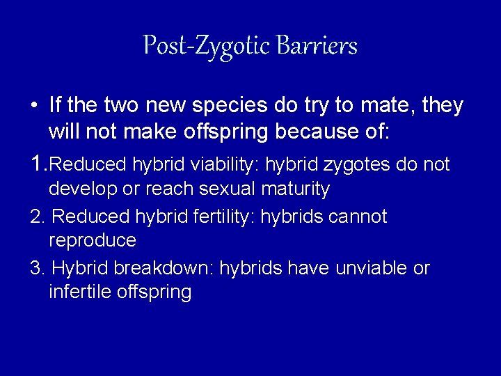 Post-Zygotic Barriers • If the two new species do try to mate, they will