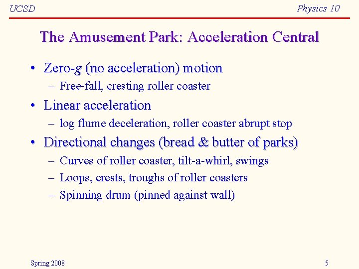 Physics 10 UCSD The Amusement Park: Acceleration Central • Zero-g (no acceleration) motion –