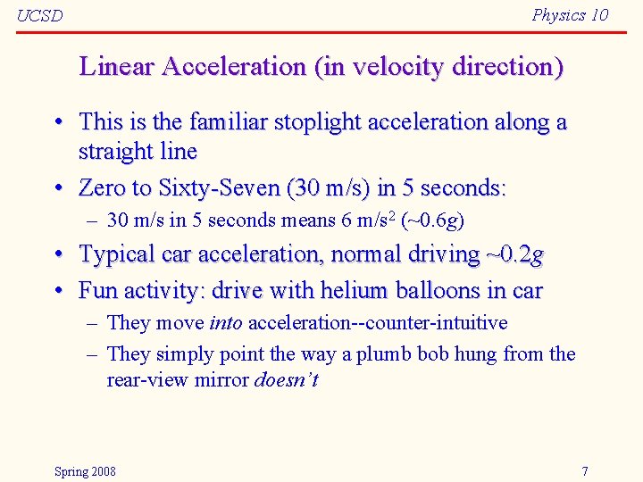 Physics 10 UCSD Linear Acceleration (in velocity direction) • This is the familiar stoplight