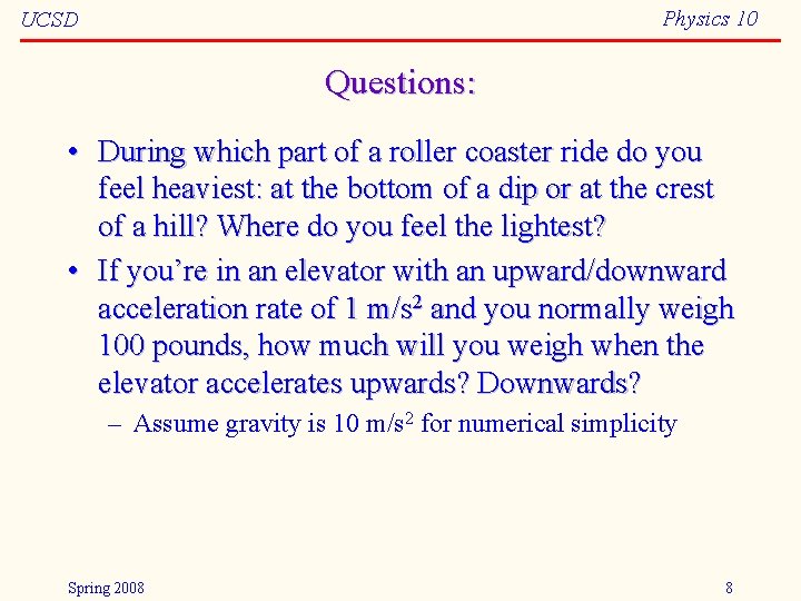 Physics 10 UCSD Questions: • During which part of a roller coaster ride do