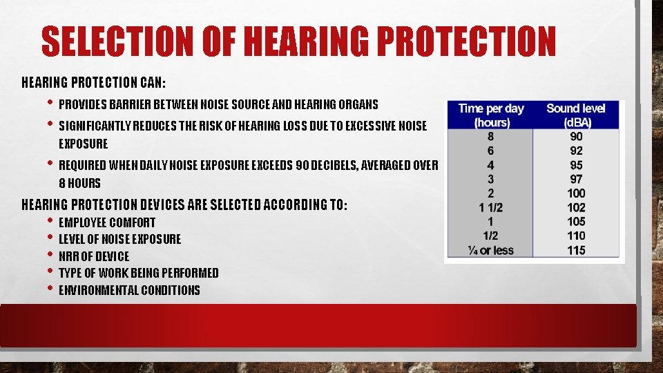 SELECTION OF HEARING PROTECTION CAN: • PROVIDES BARRIER BETWEEN NOISE SOURCE AND HEARING ORGANS