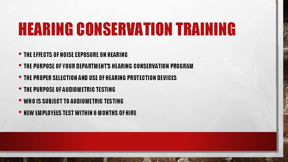 HEARING CONSERVATION TRAINING • THE EFFECTS OF NOISE EXPOSURE ON HEARING • THE PURPOSE