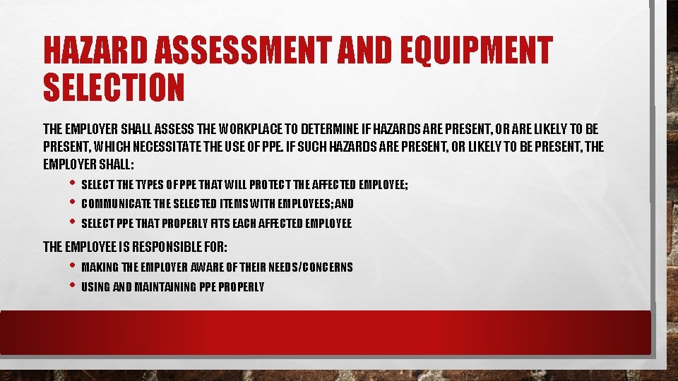 HAZARD ASSESSMENT AND EQUIPMENT SELECTION THE EMPLOYER SHALL ASSESS THE WORKPLACE TO DETERMINE IF