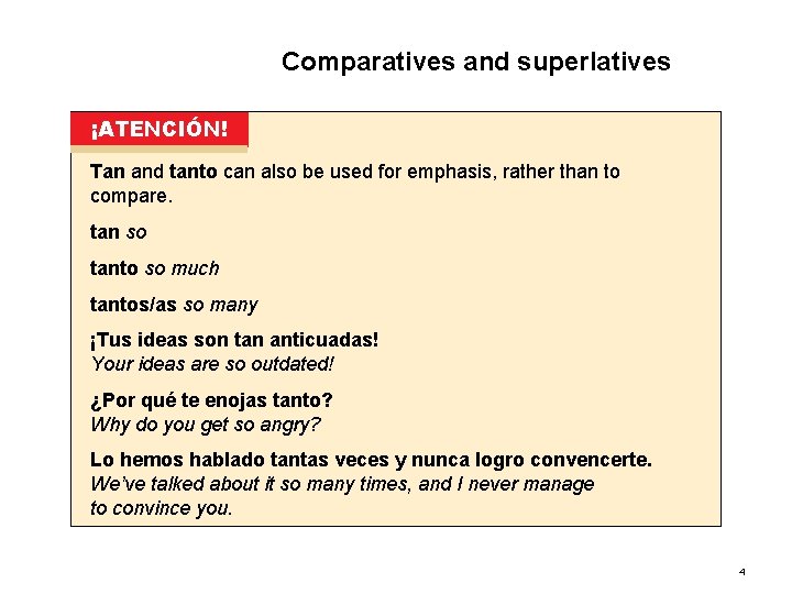 6. 3 Comparatives and superlatives ¡ATENCIÓN! Tan and tanto can also be used for