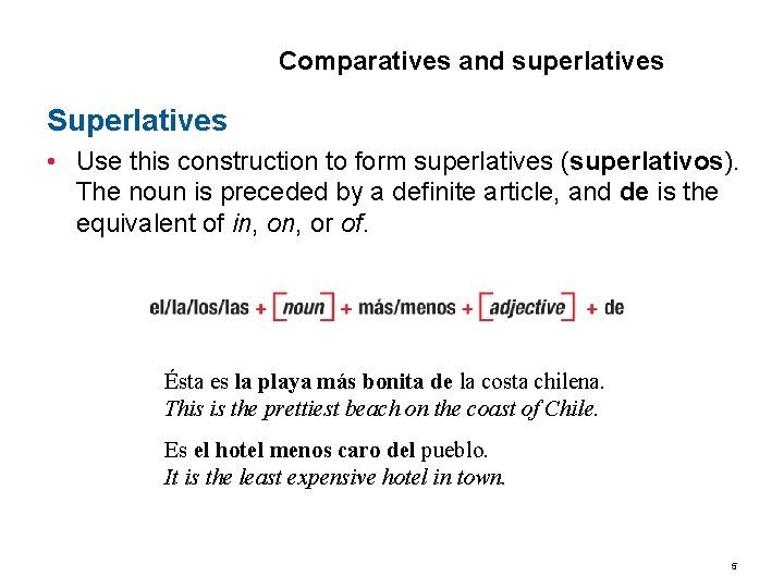 6. 3 Comparatives and superlatives Superlatives • Use this construction to form superlatives (superlativos).