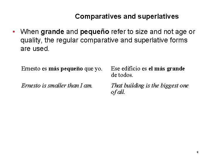 6. 3 Comparatives and superlatives • When grande and pequeño refer to size and