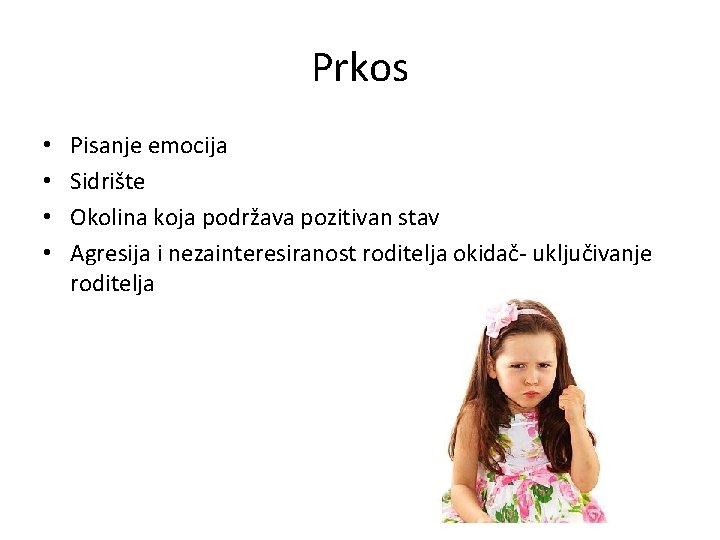 Prkos • • Pisanje emocija Sidrište Okolina koja podržava pozitivan stav Agresija i nezainteresiranost