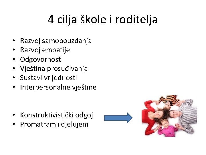 4 cilja škole i roditelja • • • Razvoj samopouzdanja Razvoj empatije Odgovornost Vještina