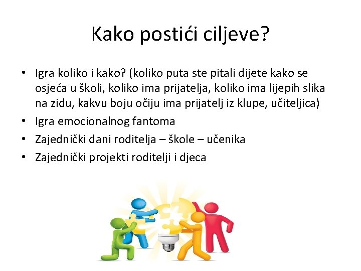 Kako postići ciljeve? • Igra koliko i kako? (koliko puta ste pitali dijete kako