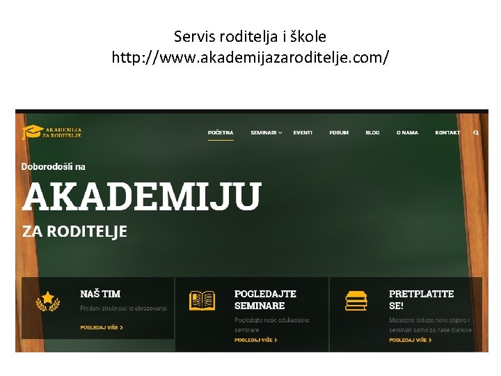 Servis roditelja i škole http: //www. akademijazaroditelje. com/ 