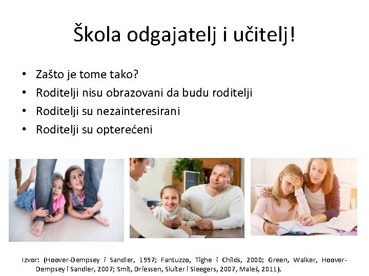 Škola odgajatelj i učitelj! • • Zašto je tome tako? Roditelji nisu obrazovani da