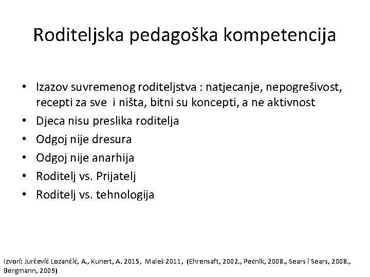 Roditeljska pedagoška kompetencija • Izazov suvremenog roditeljstva : natjecanje, nepogrešivost, recepti za sve i