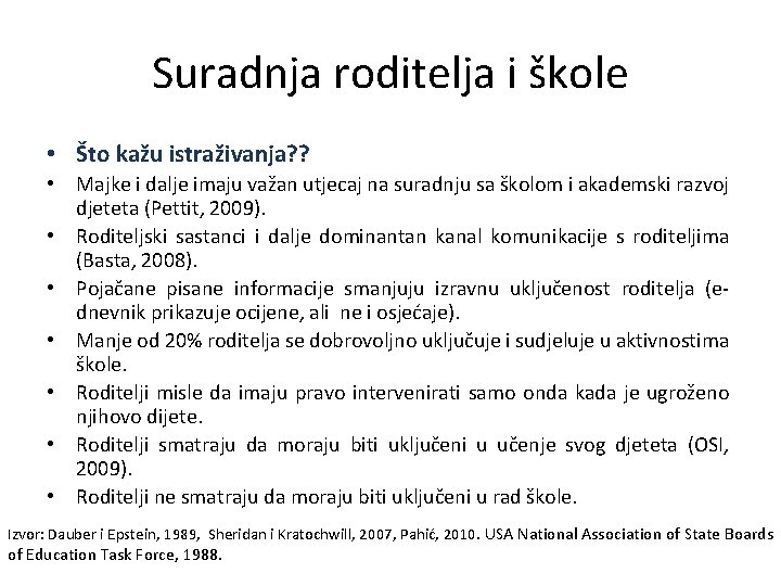 Suradnja roditelja i škole • Što kažu istraživanja? ? • Majke i dalje imaju