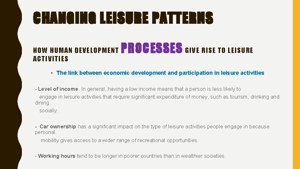 CHANGING LEISURE PATTERNS HOW HUMAN DEVELOPMENT ACTIVITIES PROCESSES GIVE RISE TO LEISURE • The