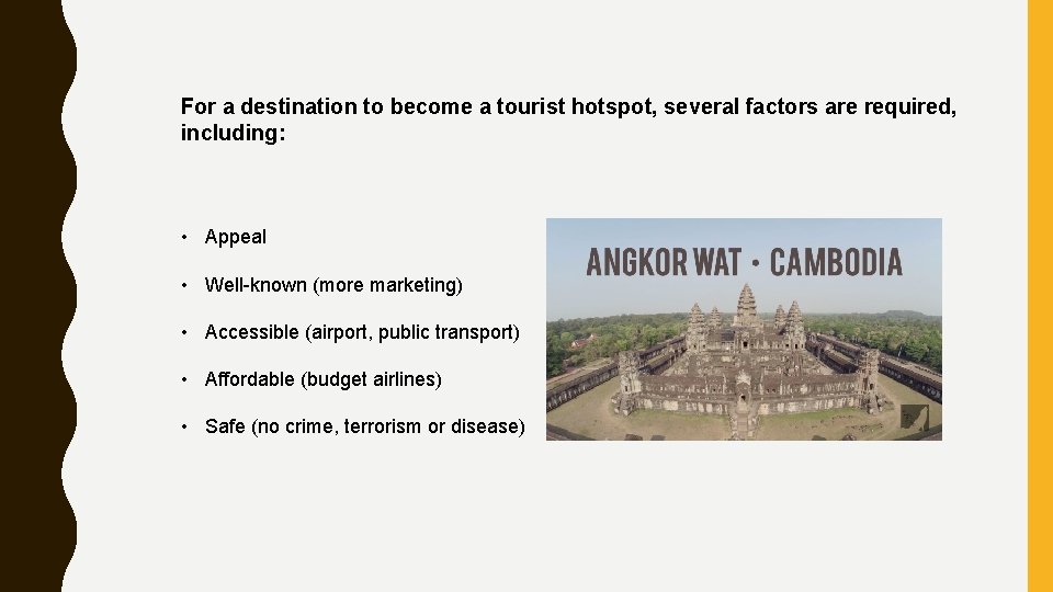 For a destination to become a tourist hotspot, several factors are required, including: •