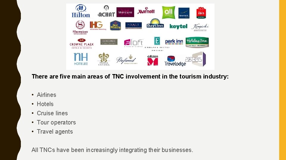 There are five main areas of TNC involvement in the tourism industry: • Airlines