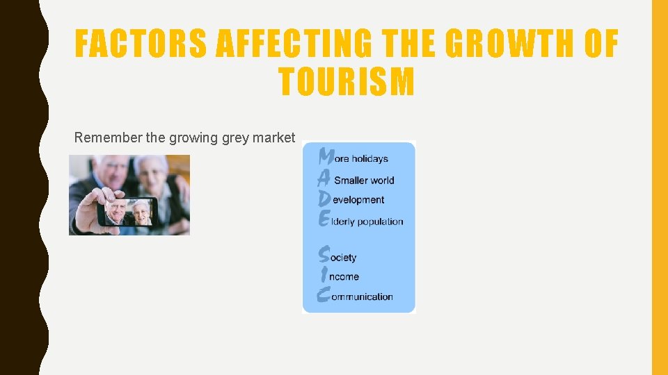 FACTORS AFFECTING THE GROWTH OF TOURISM Remember the growing grey market 