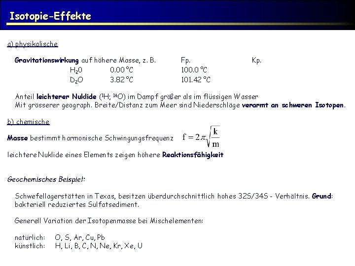 Isotopie-Effekte a) physikalische Gravitationswirkung auf höhere Masse, z. B. H 20 0. 00 °C