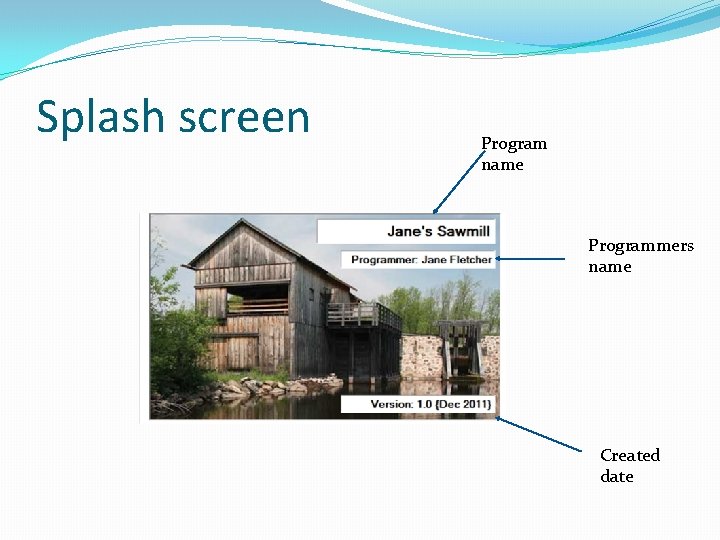 Splash screen Program name Programmers name Created date 