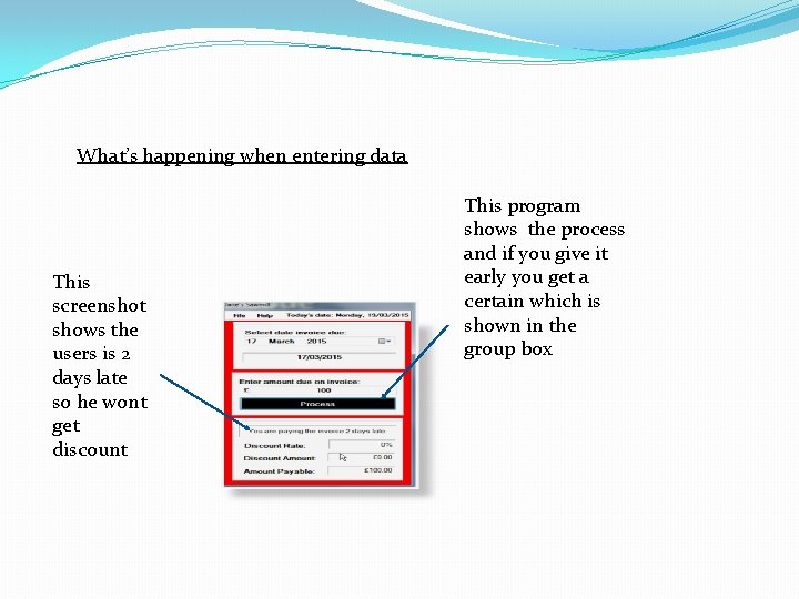 What’s happening when entering data This screenshot shows the users is 2 days late