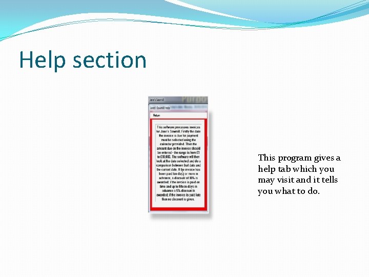 Help section This program gives a help tab which you may visit and it