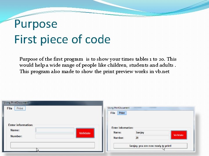 Purpose First piece of code Purpose of the first program is to show your