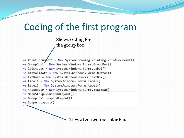 Coding of the first program Shows coding for the group box They also used