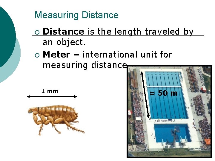 Measuring Distance is the length traveled by an object. ¡ Meter – international unit