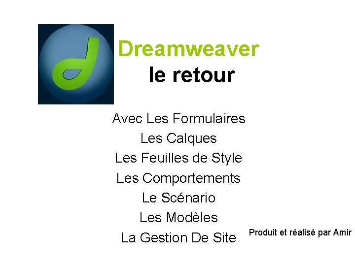 Dreamweaver le retour Avec Les Formulaires Les Calques Les Feuilles de Style Les Comportements