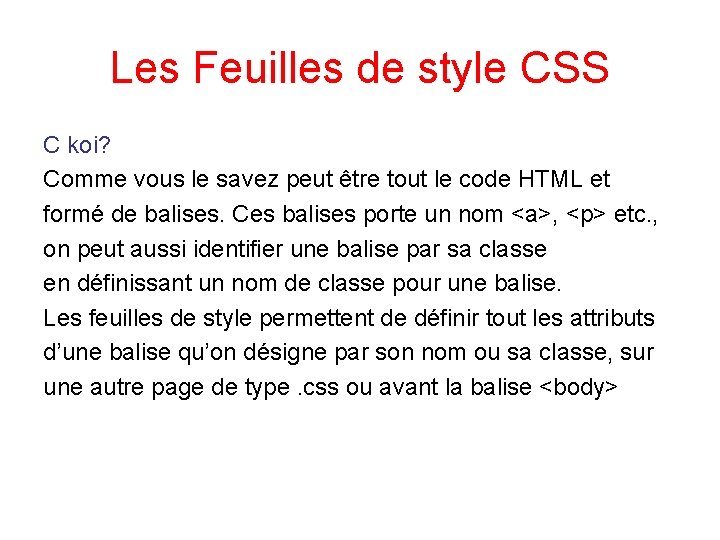 Les Feuilles de style CSS C koi? Comme vous le savez peut être tout