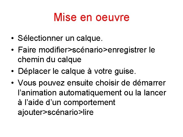 Mise en oeuvre • Sélectionner un calque. • Faire modifier>scénario>enregistrer le chemin du calque